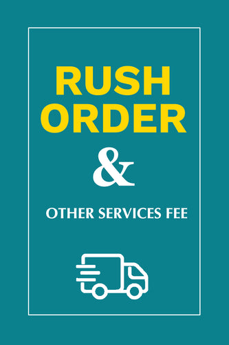 Rush Order & Other Services Fee